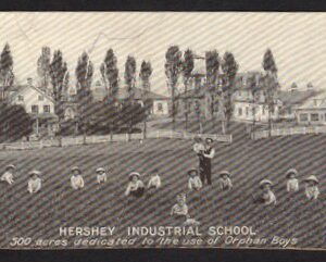 Hershey Industrial School 500 acres dedicated to the use of orphan boys PPC